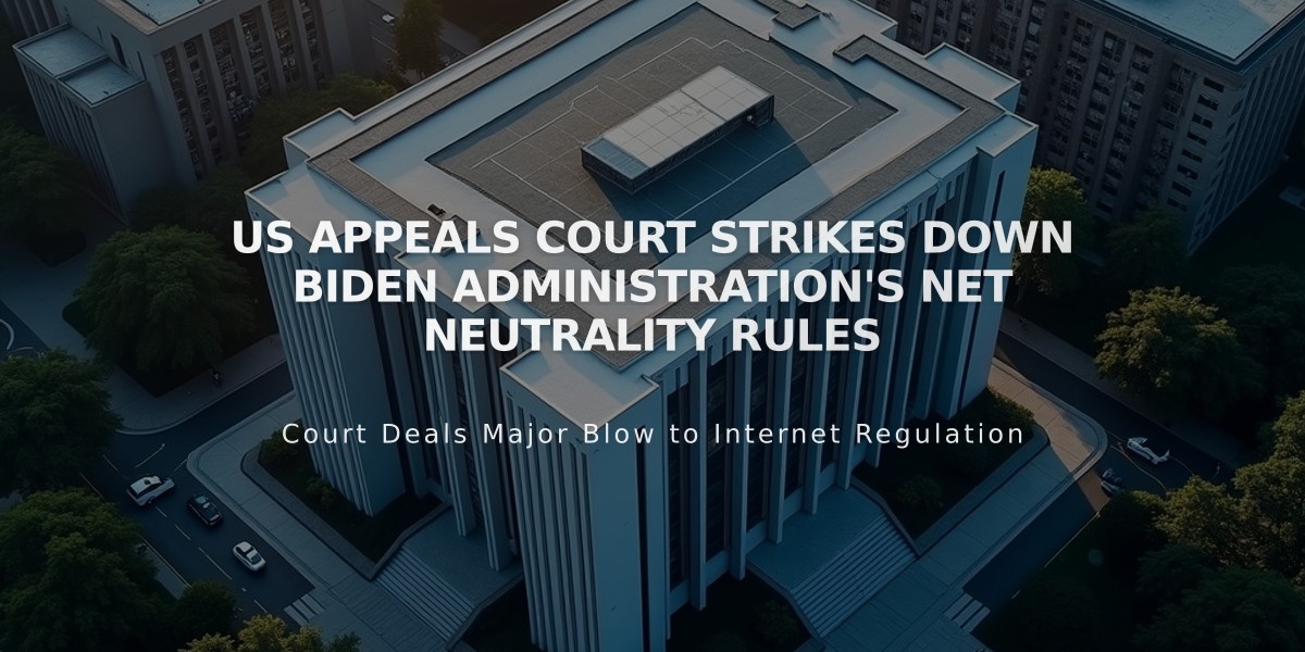 US Appeals Court Strikes Down Biden Administration's Net Neutrality Rules