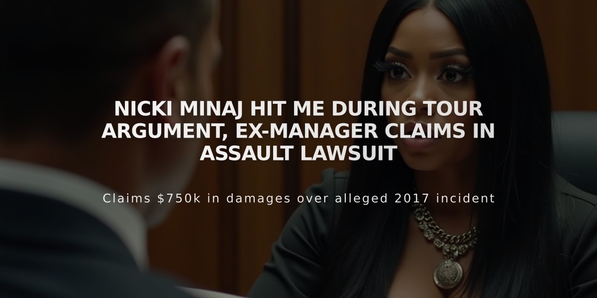 Nicki Minaj Hit Me During Tour Argument, Ex-Manager Claims in Assault Lawsuit