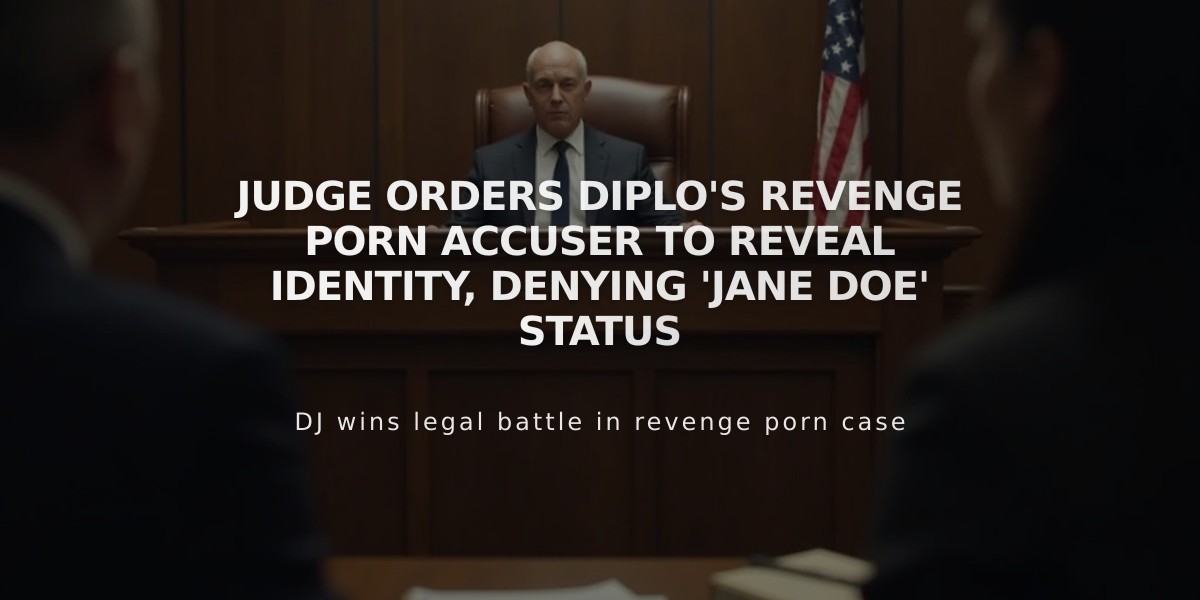 Judge Orders Diplo's Revenge Porn Accuser to Reveal Identity, Denying 'Jane Doe' Status