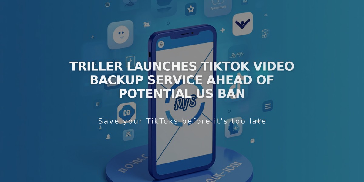 Triller Launches TikTok Video Backup Service Ahead of Potential US Ban