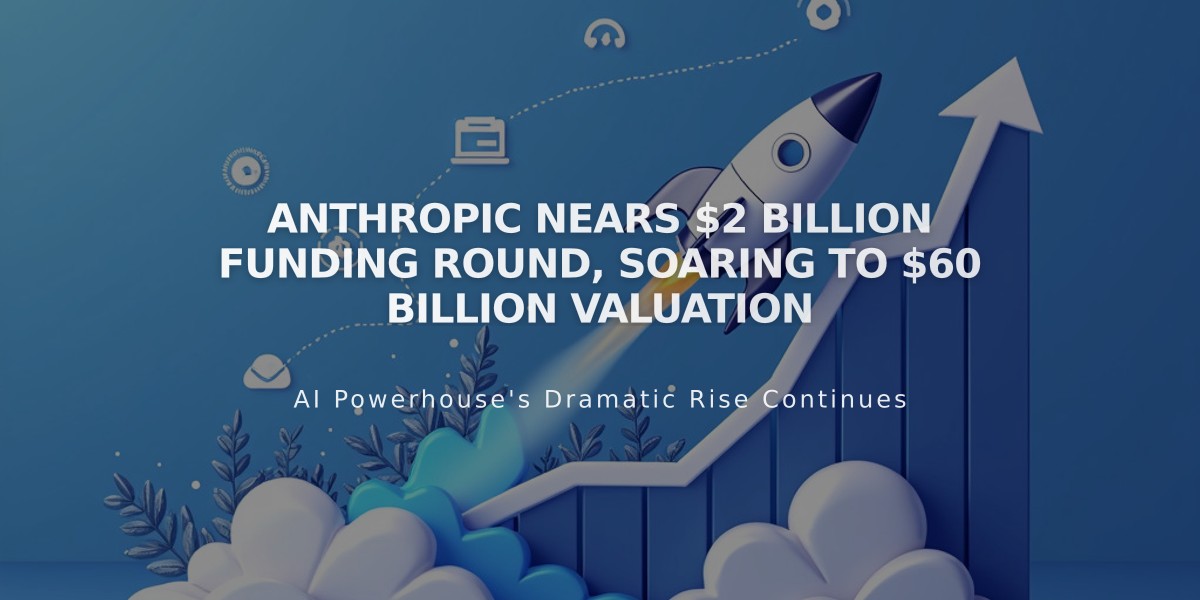 Anthropic Nears $2 Billion Funding Round, Soaring to $60 Billion Valuation