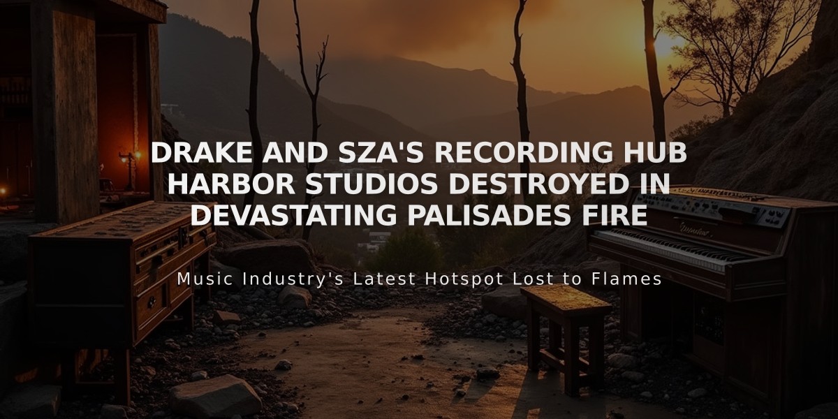 Drake and SZA's Recording Hub Harbor Studios Destroyed in Devastating Palisades Fire