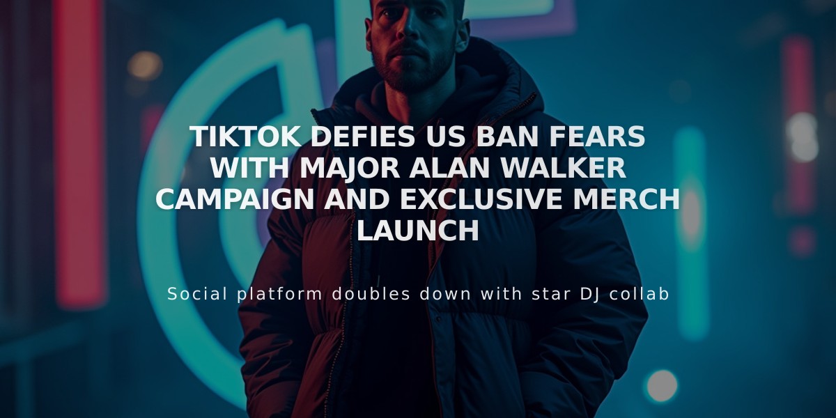 TikTok Defies US Ban Fears with Major Alan Walker Campaign and Exclusive Merch Launch