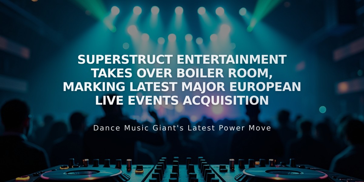 Superstruct Entertainment Takes Over Boiler Room, Marking Latest Major European Live Events Acquisition