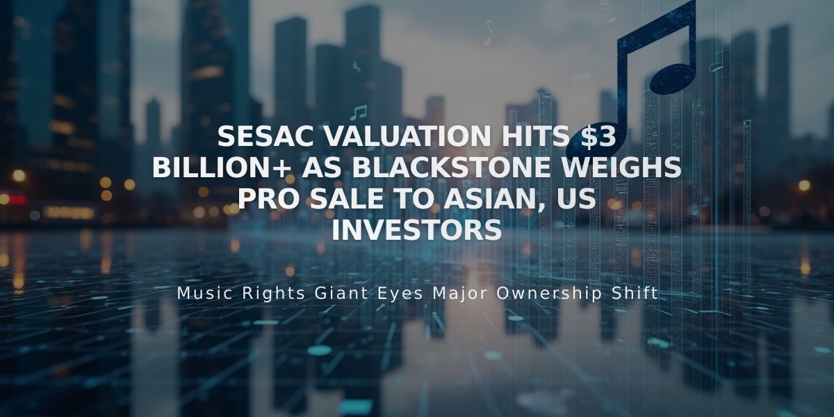 SESAC Valuation Hits $3 Billion+ as Blackstone Weighs PRO Sale to Asian, US Investors