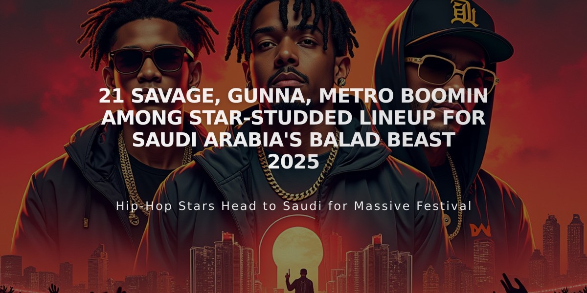 21 Savage, Gunna, Metro Boomin Among Star-Studded Lineup for Saudi Arabia's Balad Beast 2025