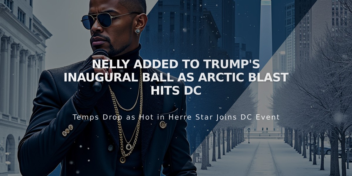 Nelly Added to Trump's Inaugural Ball as Arctic Blast Hits DC