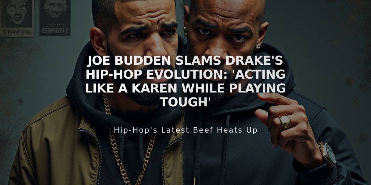 Joe Budden Slams Drake's Hip-Hop Evolution: 'Acting Like a Karen While Playing Tough'