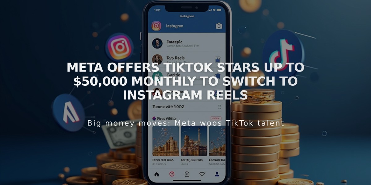 Meta Offers TikTok Stars Up to $50,000 Monthly to Switch to Instagram Reels