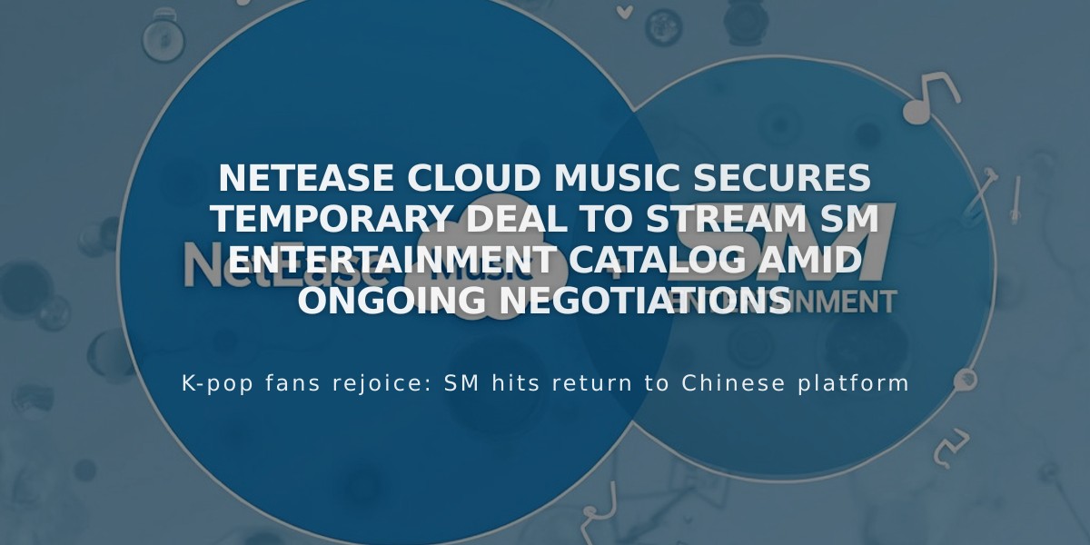 NetEase Cloud Music Secures Temporary Deal to Stream SM Entertainment Catalog Amid Ongoing Negotiations