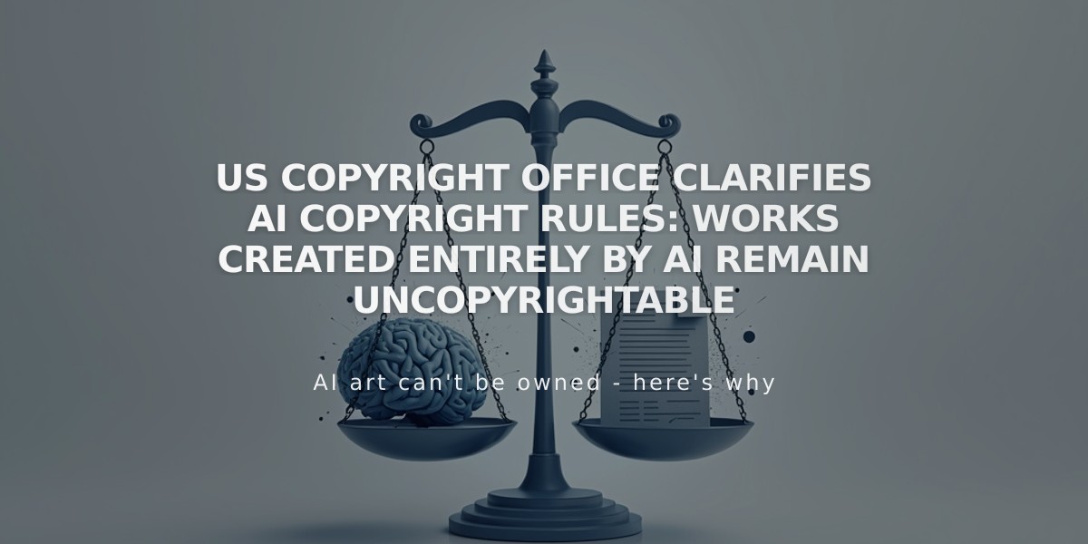 US Copyright Office Clarifies AI Copyright Rules: Works Created Entirely by AI Remain Uncopyrightable