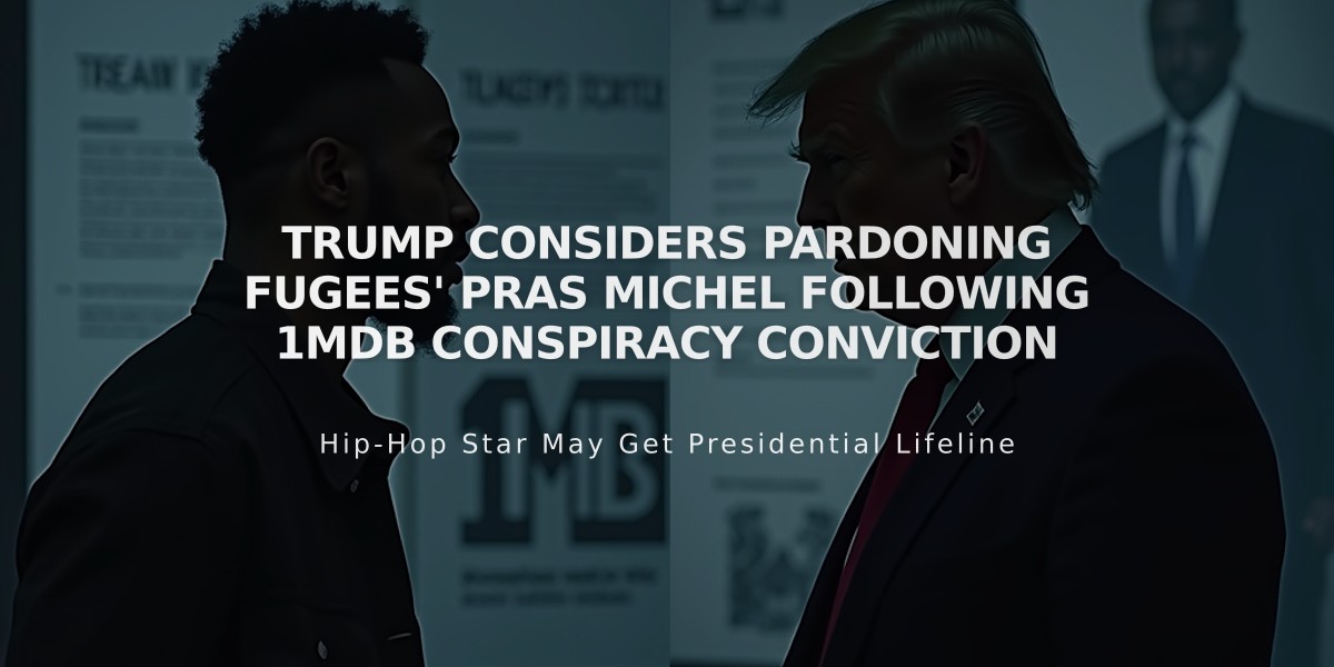 Trump Considers Pardoning Fugees' Pras Michel Following 1MDB Conspiracy Conviction