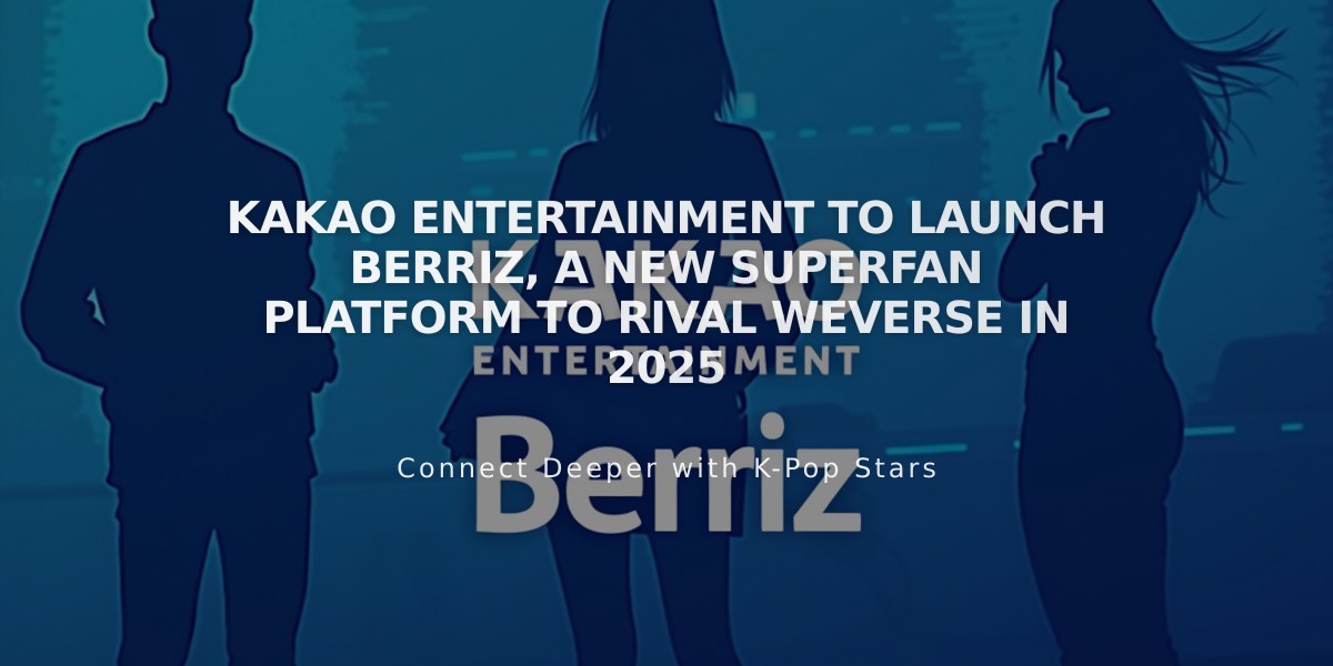 Kakao Entertainment to Launch Berriz, a New Superfan Platform to Rival Weverse in 2025