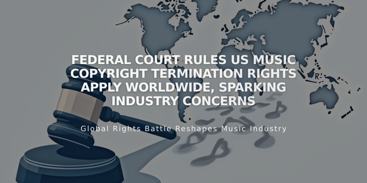 Federal Court Rules US Music Copyright Termination Rights Apply Worldwide, Sparking Industry Concerns