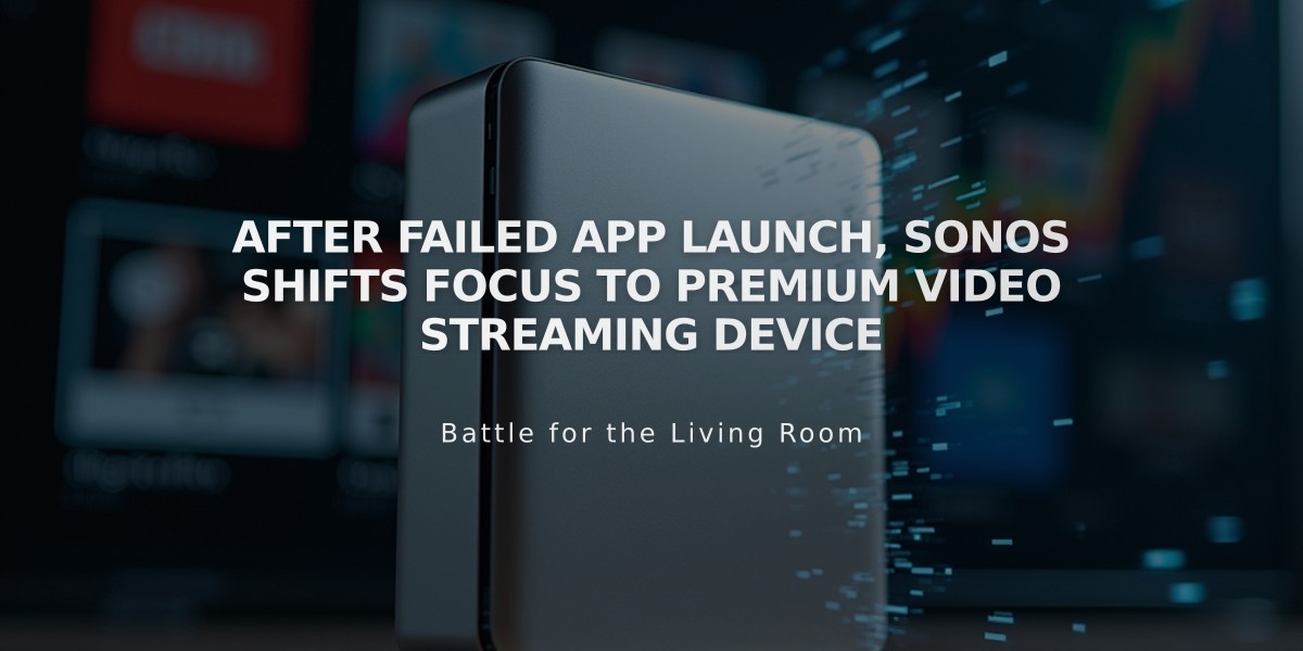 After Failed App Launch, Sonos Shifts Focus to Premium Video Streaming Device