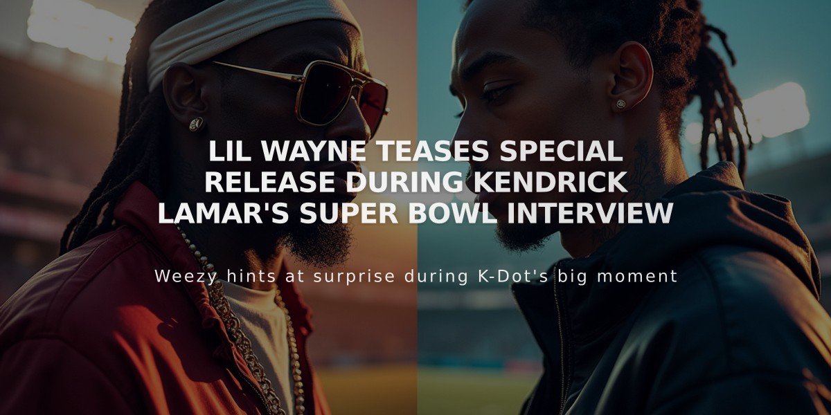 Lil Wayne Teases Special Release During Kendrick Lamar's Super Bowl Interview