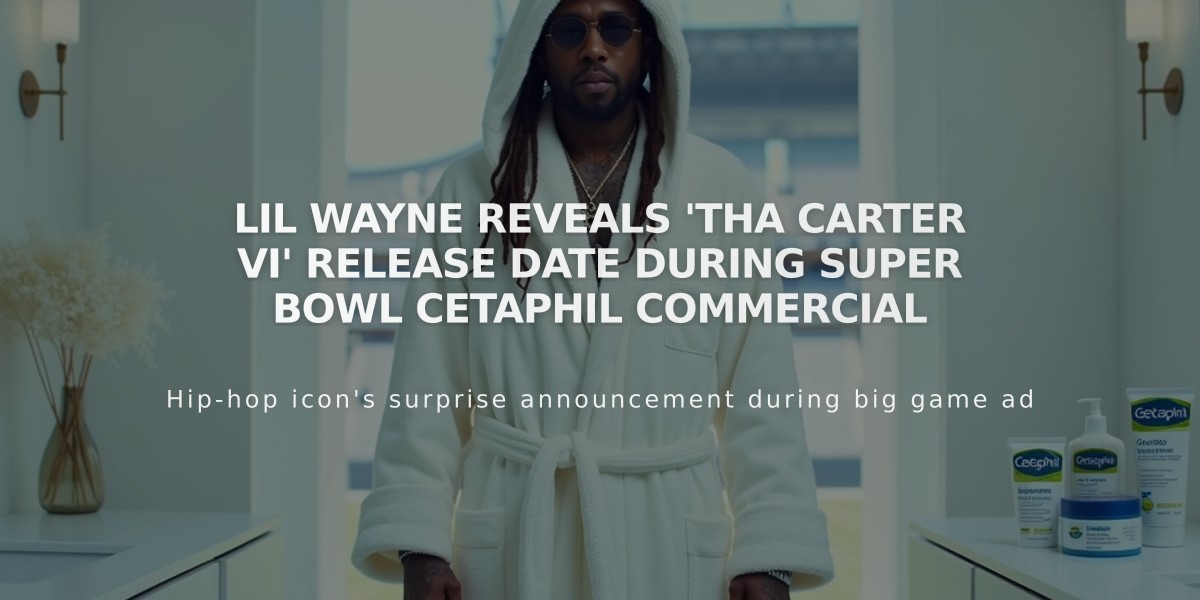 Lil Wayne Reveals 'Tha Carter VI' Release Date During Super Bowl Cetaphil Commercial