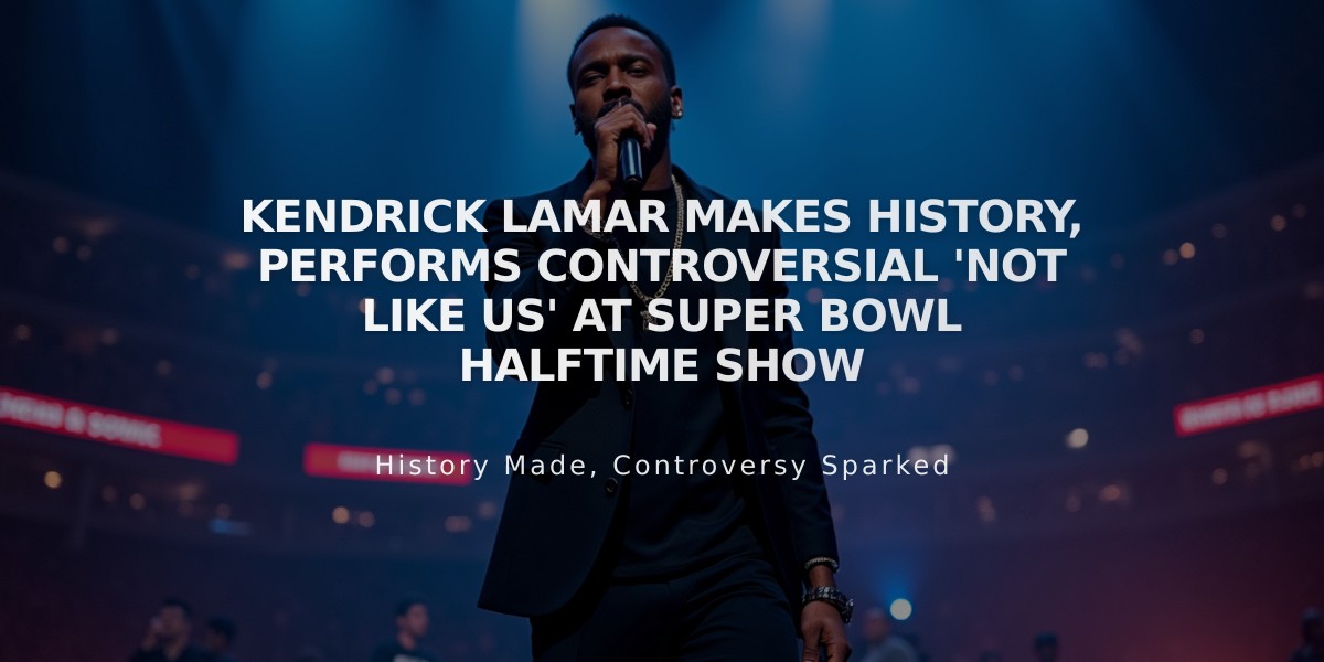 Kendrick Lamar Makes History, Performs Controversial 'Not Like Us' at Super Bowl Halftime Show