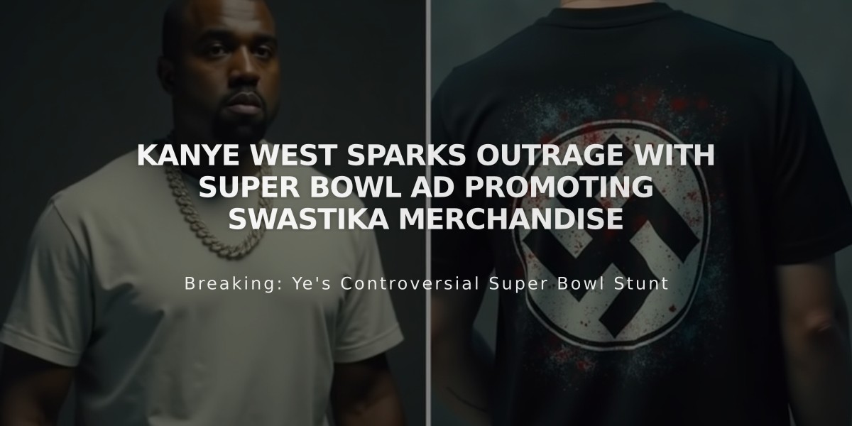 Kanye West Sparks Outrage with Super Bowl Ad Promoting Swastika Merchandise