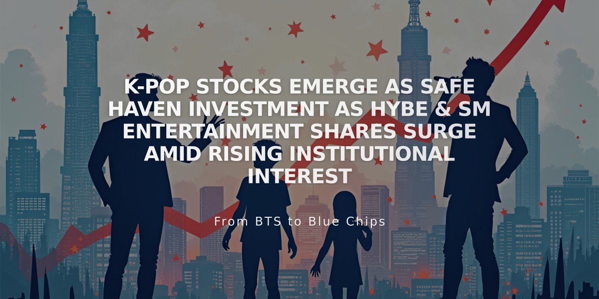 K-Pop Stocks Emerge as Safe Haven Investment as Hybe & SM Entertainment Shares Surge Amid Rising Institutional Interest