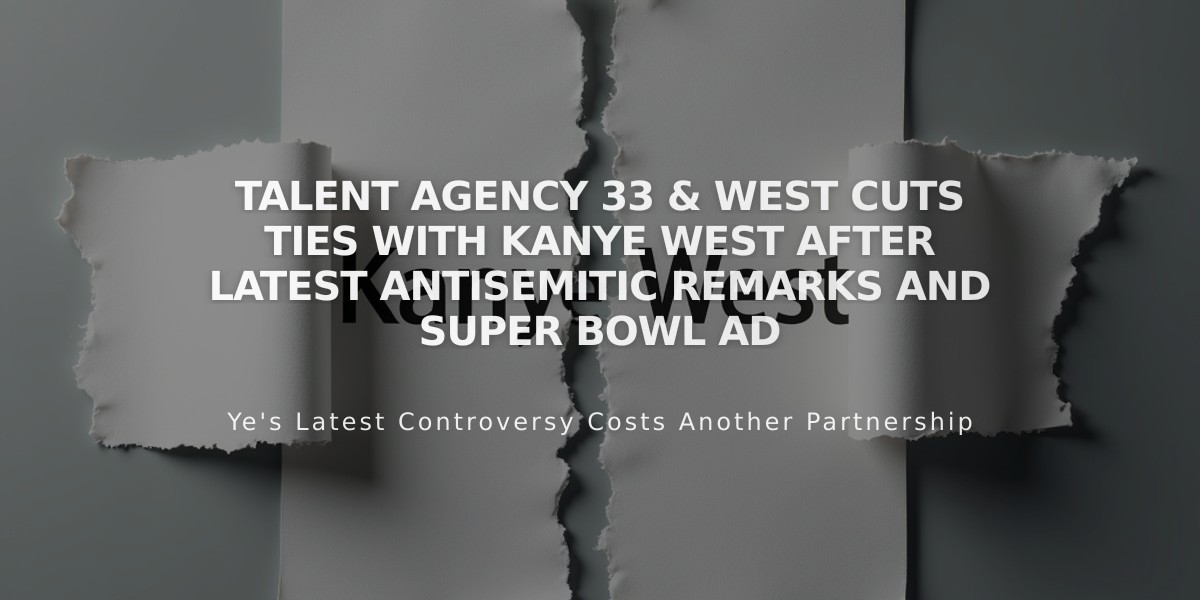 Talent Agency 33 & West Cuts Ties With Kanye West After Latest Antisemitic Remarks and Super Bowl Ad