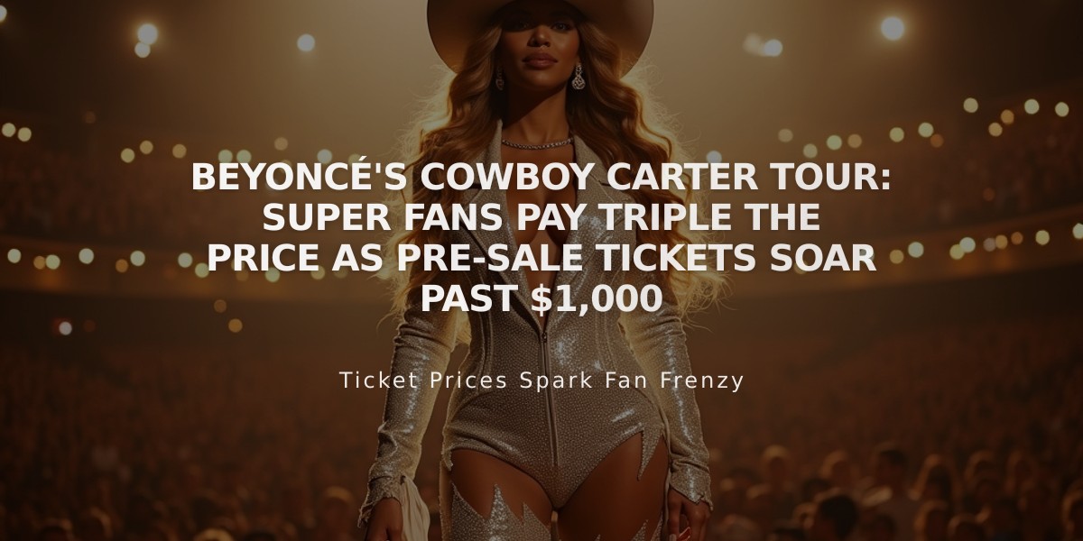 Beyoncé's Cowboy Carter Tour: Super Fans Pay Triple the Price as Pre-Sale Tickets Soar Past $1,000