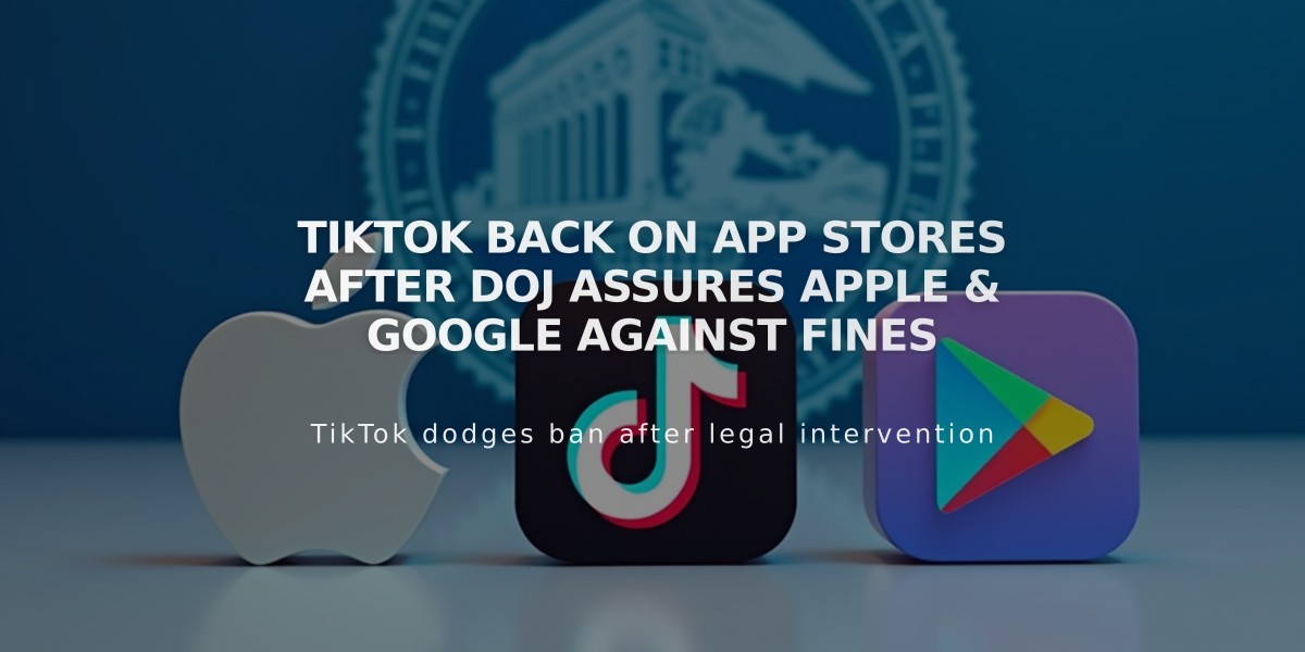 TikTok Back on App Stores After DOJ Assures Apple & Google Against Fines