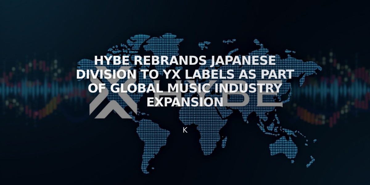 HYBE Rebrands Japanese Division to YX Labels as Part of Global Music Industry Expansion