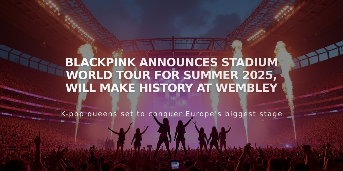 Blackpink Announces Stadium World Tour for Summer 2025, Will Make History at Wembley