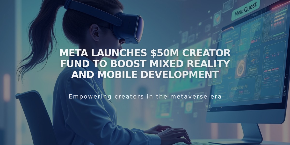 Meta Launches $50M Creator Fund to Boost Mixed Reality and Mobile Development