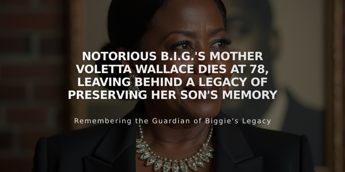 Notorious B.I.G.'s Mother Voletta Wallace Dies at 78, Leaving Behind a Legacy of Preserving Her Son's Memory