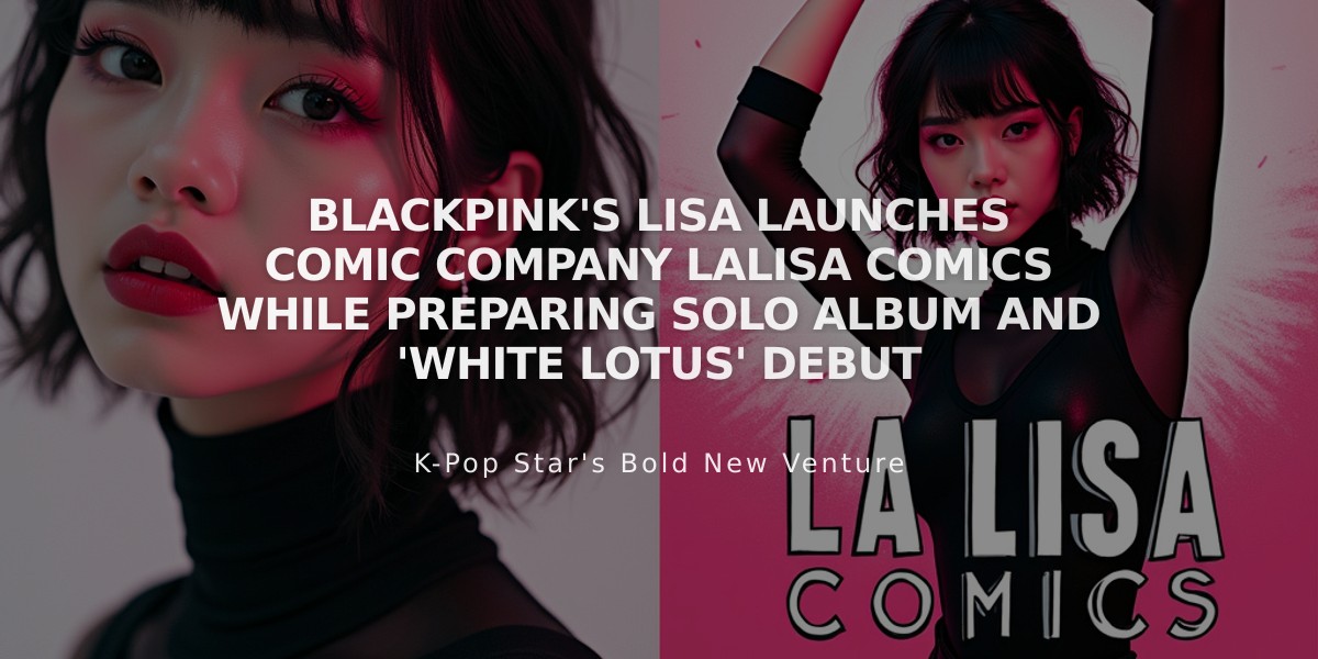 Blackpink's Lisa Launches Comic Company LaLisa Comics While Preparing Solo Album and 'White Lotus' Debut