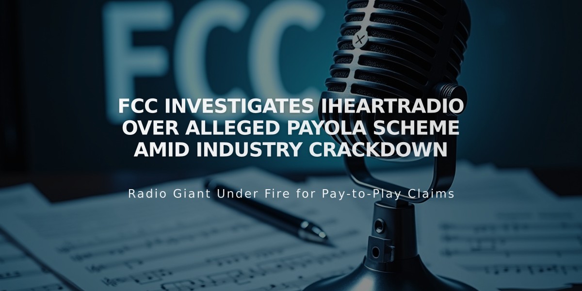 FCC Investigates iHeartRadio Over Alleged Payola Scheme Amid Industry Crackdown