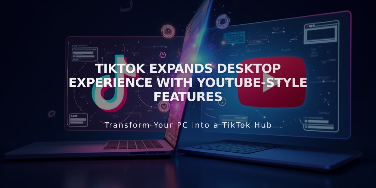 TikTok Expands Desktop Experience with YouTube-Style Features