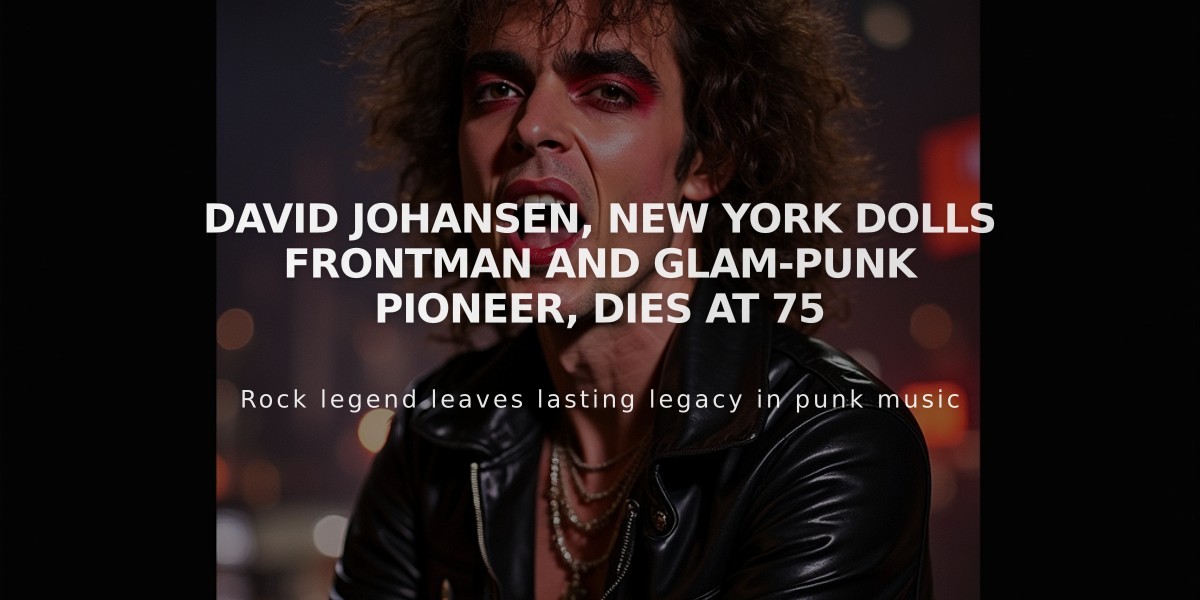 David Johansen, New York Dolls Frontman and Glam-Punk Pioneer, Dies at 75