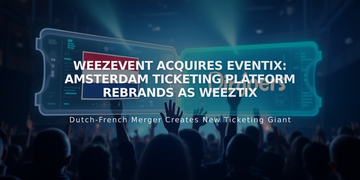 Weezevent Acquires Eventix: Amsterdam Ticketing Platform Rebrands as Weeztix