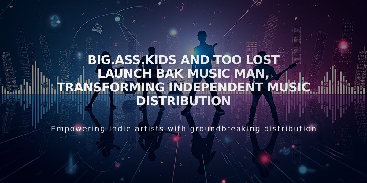 Big.Ass.Kids and Too Lost Launch BAK Music Man, Transforming Independent Music Distribution