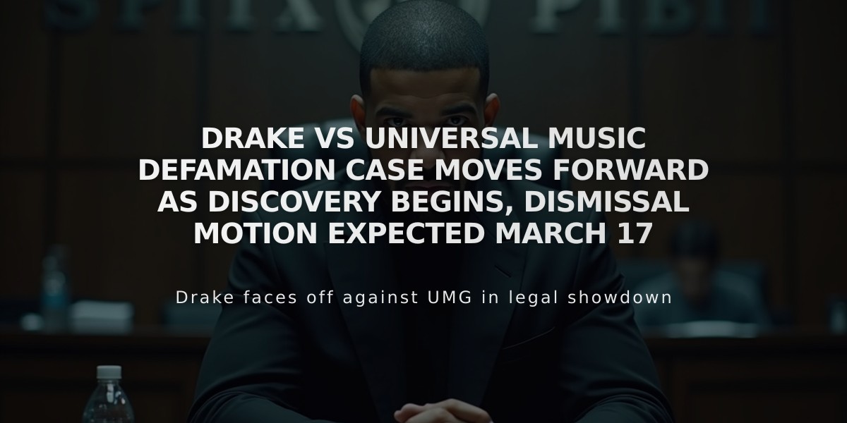 Drake vs Universal Music Defamation Case Moves Forward as Discovery Begins, Dismissal Motion Expected March 17