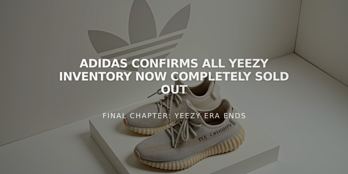 Adidas Confirms All Yeezy Inventory Now Completely Sold Out