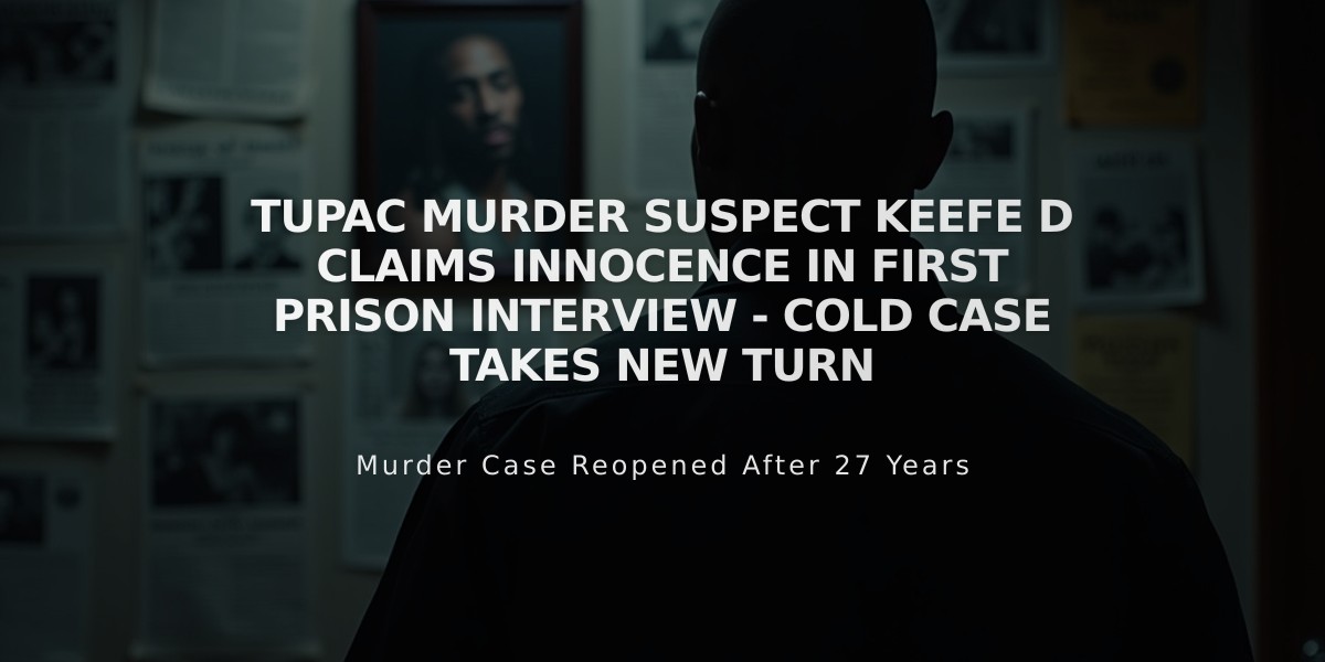 Tupac Murder Suspect Keefe D Claims Innocence in First Prison Interview - Cold Case Takes New Turn