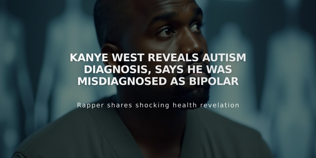 Kanye West Reveals Autism Diagnosis, Says He Was Misdiagnosed as Bipolar