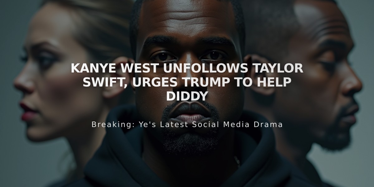 Kanye West Unfollows Taylor Swift, Urges Trump to Help Diddy