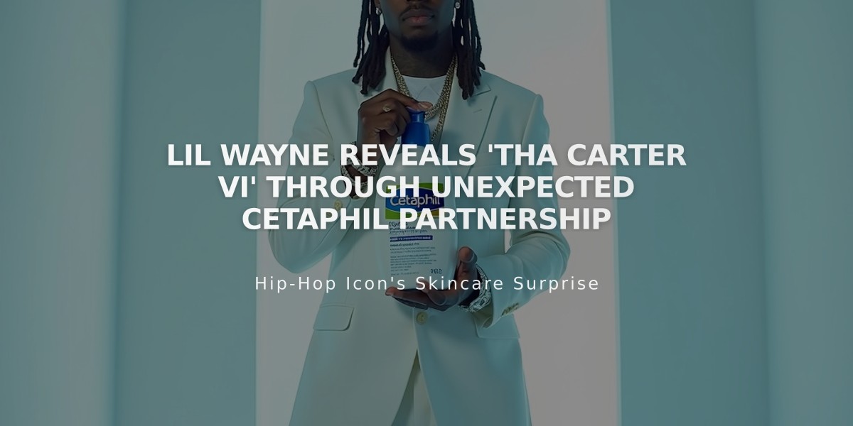 Lil Wayne Reveals 'Tha Carter VI' Through Unexpected Cetaphil Partnership