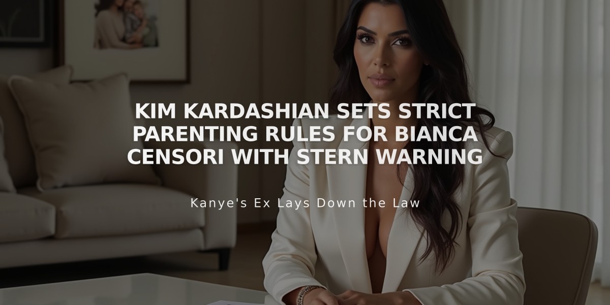 Kim Kardashian Sets Strict Parenting Rules for Bianca Censori with Stern Warning