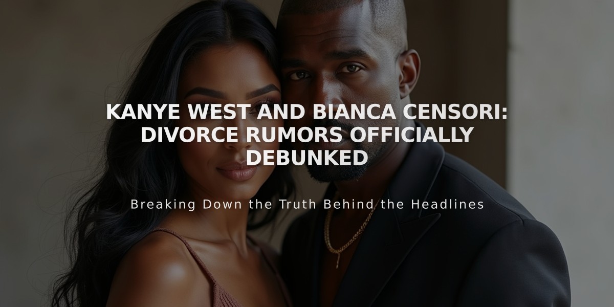 Kanye West and Bianca Censori: Divorce Rumors Officially Debunked